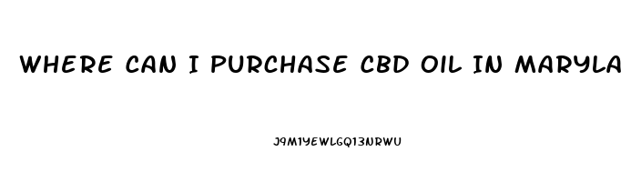 Where Can I Purchase Cbd Oil In Maryland