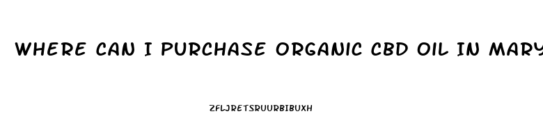 Where Can I Purchase Organic Cbd Oil In Maryland