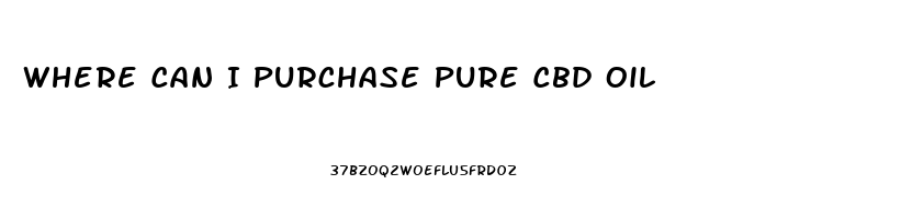 Where Can I Purchase Pure Cbd Oil