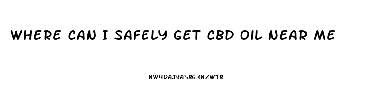 Where Can I Safely Get Cbd Oil Near Me