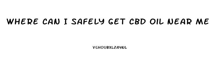 Where Can I Safely Get Cbd Oil Near Me