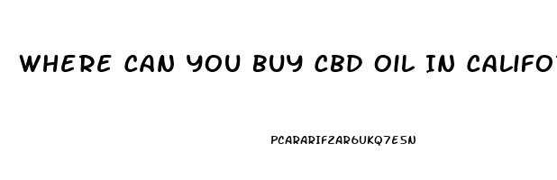 Where Can You Buy Cbd Oil In California