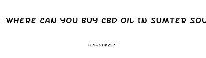 Where Can You Buy Cbd Oil In Sumter South Carolina