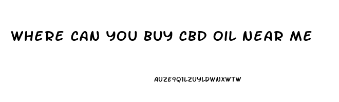 Where Can You Buy Cbd Oil Near Me