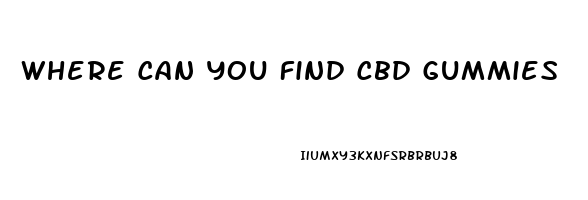 Where Can You Find Cbd Gummies