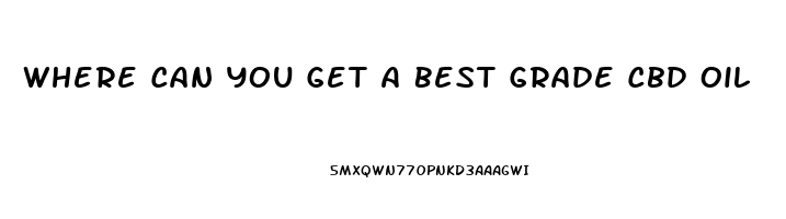 Where Can You Get A Best Grade Cbd Oil