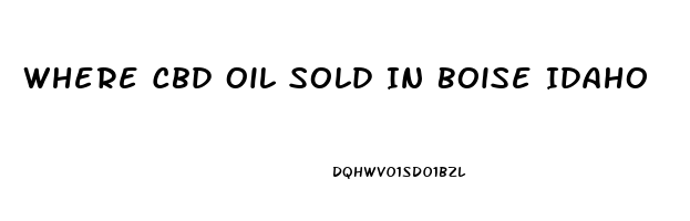 Where Cbd Oil Sold In Boise Idaho