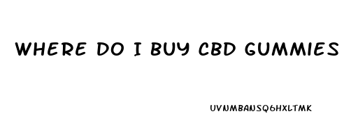 Where Do I Buy Cbd Gummies