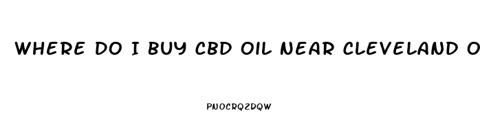 Where Do I Buy Cbd Oil Near Cleveland Ohio