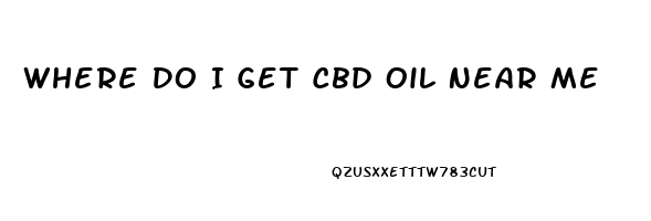 Where Do I Get Cbd Oil Near Me