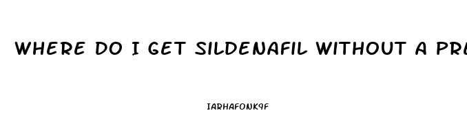 Where Do I Get Sildenafil Without A Prescription