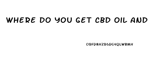 Where Do You Get Cbd Oil And How To Use It