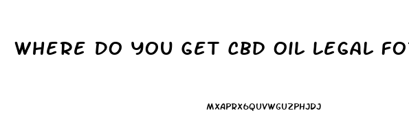 Where Do You Get Cbd Oil Legal For Medical Doctor