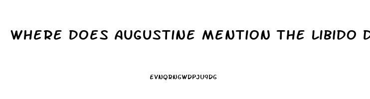 Where Does Augustine Mention The Libido Domini