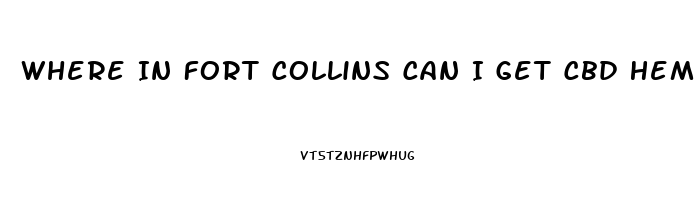 Where In Fort Collins Can I Get Cbd Hemp Oil