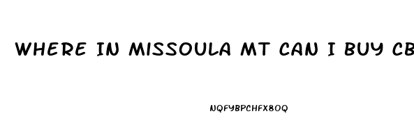 Where In Missoula Mt Can I Buy Cbd Oil