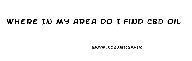 Where In My Area Do I Find Cbd Oil
