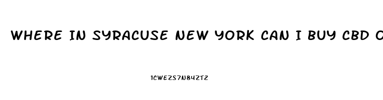 Where In Syracuse New York Can I Buy Cbd Oil