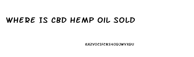 Where Is Cbd Hemp Oil Sold