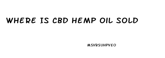 Where Is Cbd Hemp Oil Sold