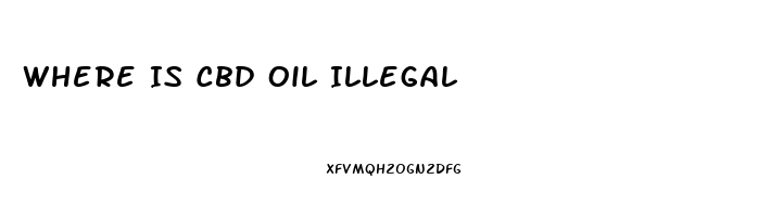 Where Is Cbd Oil Illegal