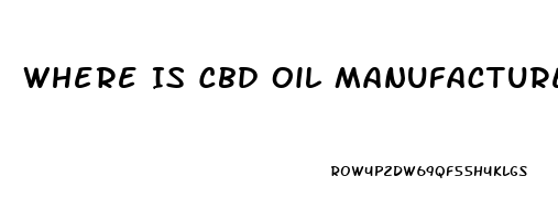 Where Is Cbd Oil Manufactured