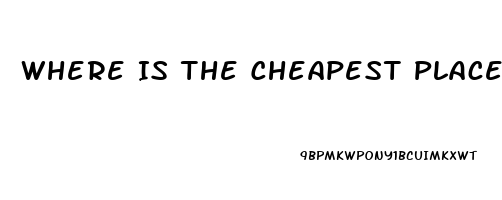 Where Is The Cheapest Place To Buy Viagra