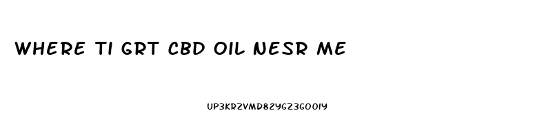 Where Ti Grt Cbd Oil Nesr Me