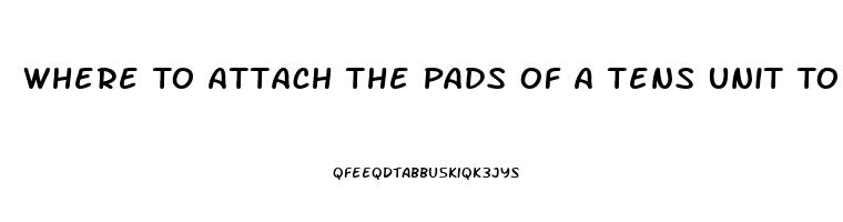 Where To Attach The Pads Of A Tens Unit To Treat Impotence