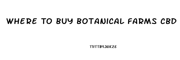 Where To Buy Botanical Farms Cbd Gummies