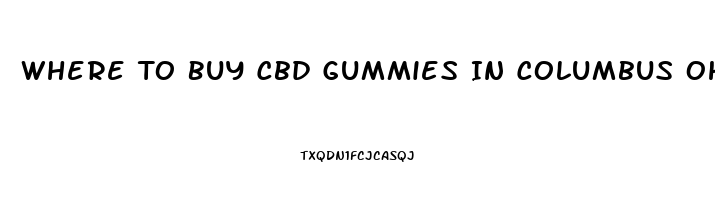 Where To Buy Cbd Gummies In Columbus Ohio