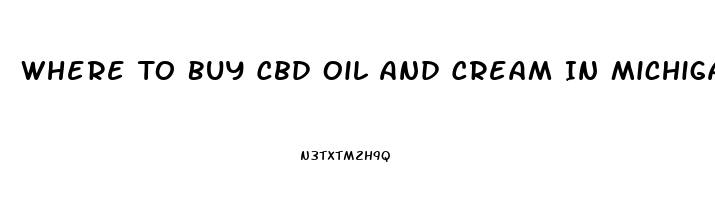 Where To Buy Cbd Oil And Cream In Michigan