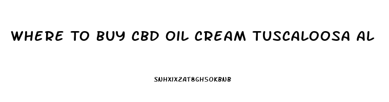 Where To Buy Cbd Oil Cream Tuscaloosa Al