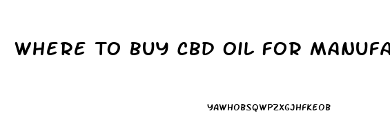 Where To Buy Cbd Oil For Manufacturing Oils