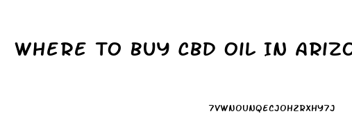 Where To Buy Cbd Oil In Arizona