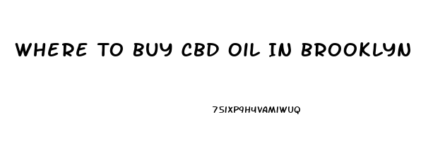 Where To Buy Cbd Oil In Brooklyn