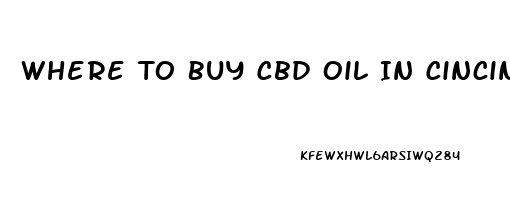 Where To Buy Cbd Oil In Cincinnati