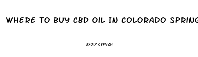 Where To Buy Cbd Oil In Colorado Springs