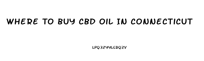 Where To Buy Cbd Oil In Connecticut