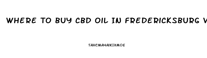 Where To Buy Cbd Oil In Fredericksburg Va