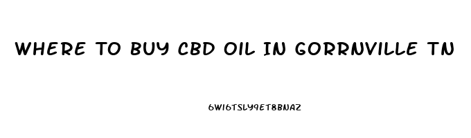 Where To Buy Cbd Oil In Gorrnville Tn