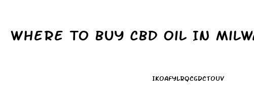 Where To Buy Cbd Oil In Milwaukee Wisconsin