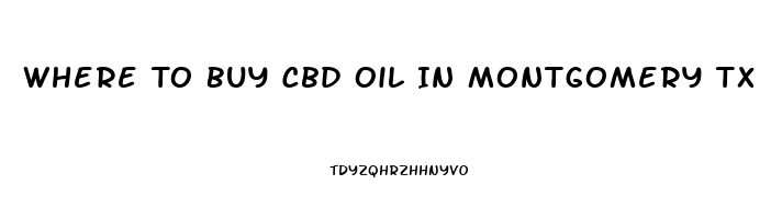 Where To Buy Cbd Oil In Montgomery Tx