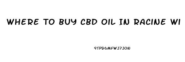 Where To Buy Cbd Oil In Racine Wi