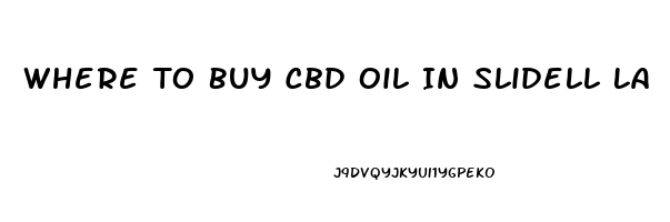 Where To Buy Cbd Oil In Slidell La