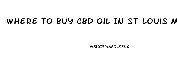 Where To Buy Cbd Oil In St Louis Mo