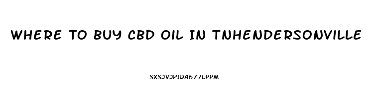 Where To Buy Cbd Oil In Tnhendersonville