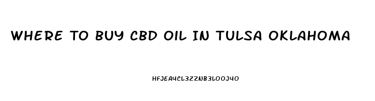 Where To Buy Cbd Oil In Tulsa Oklahoma