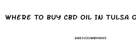 Where To Buy Cbd Oil In Tulsa Oklahoma