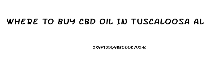 Where To Buy Cbd Oil In Tuscaloosa Al